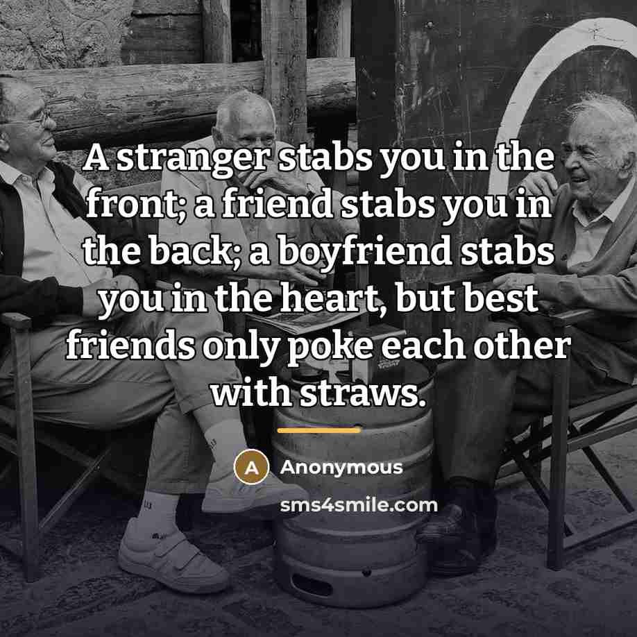 “A stranger stabs you in the front; a friend stabs…” quote by Anonymous