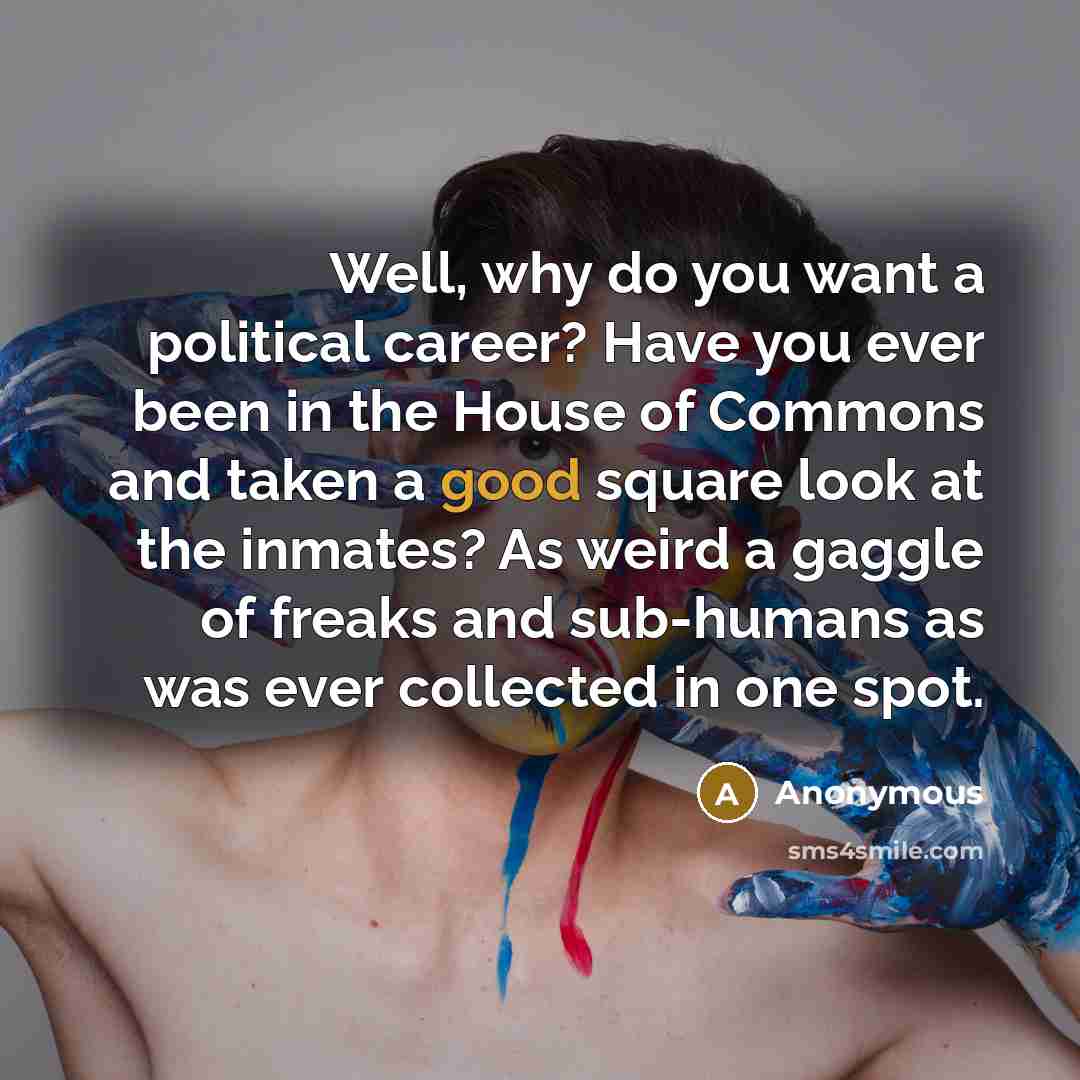 “Well, why do you want a political career? Have you…” quote by Anonymous