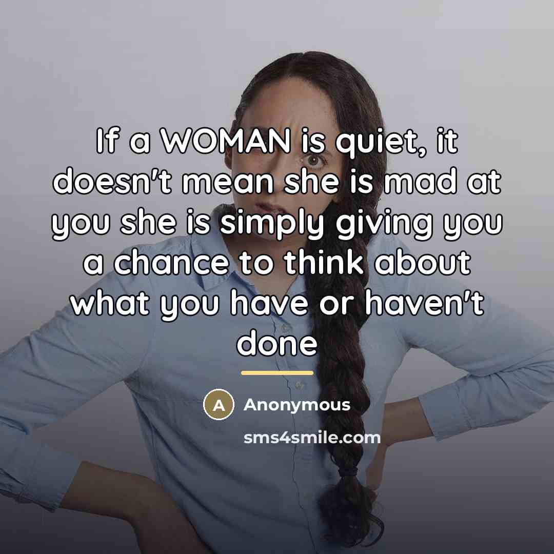 “If a WOMAN is quiet, it doesn't mean she is…” quote by Anonymous