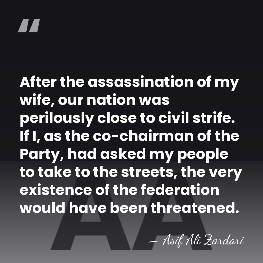 After the assassination of my wife, our nation was perilously close to&hellip; - Asif Ali Zardari