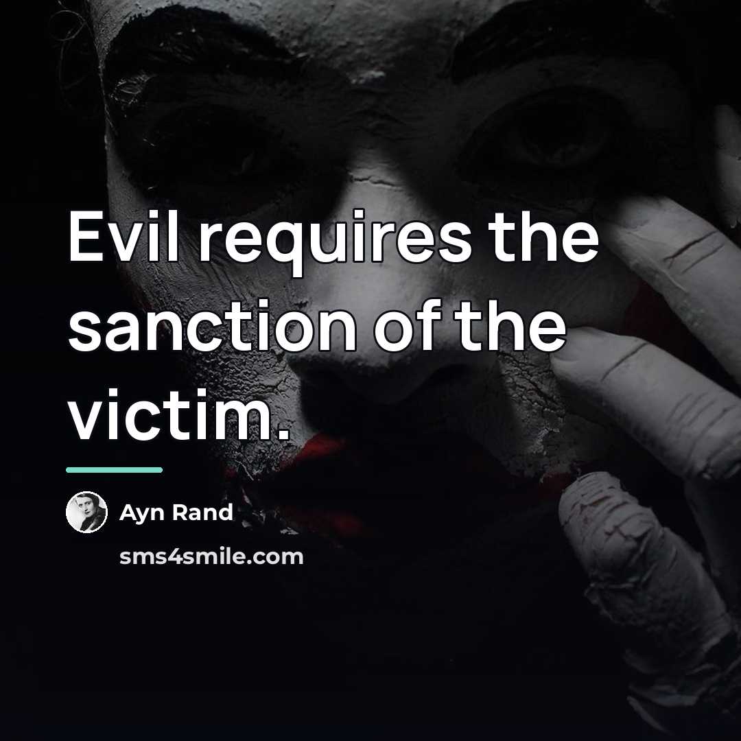 “Evil requires the sanction of the victim.…” quote by Ayn Rand