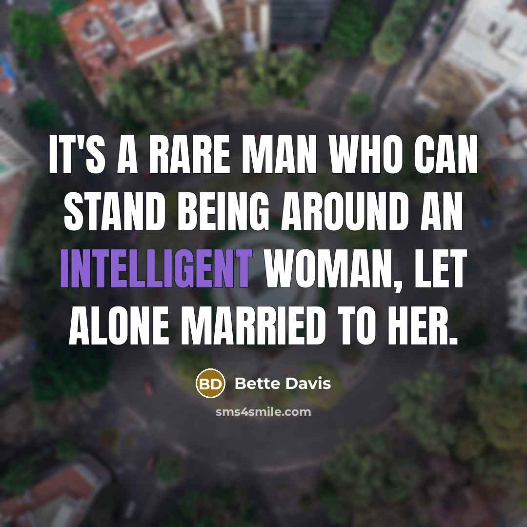 “It's a rare man who can stand being around an…” quote by Bette Davis