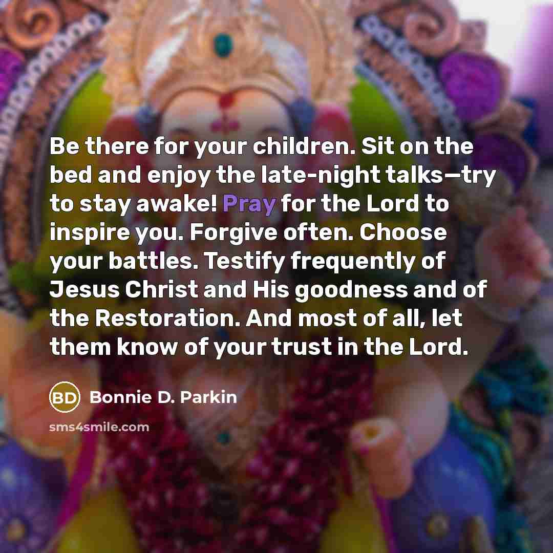 “Be there for your children. Sit on the bed and…” quote by Bonnie D. Parkin
