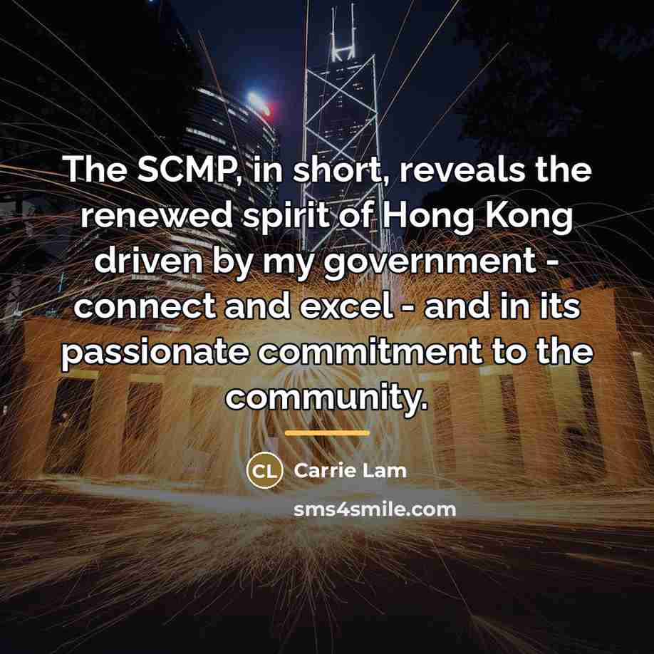 “The SCMP, in short, reveals the renewed spirit of Hong…” quote by Carrie Lam