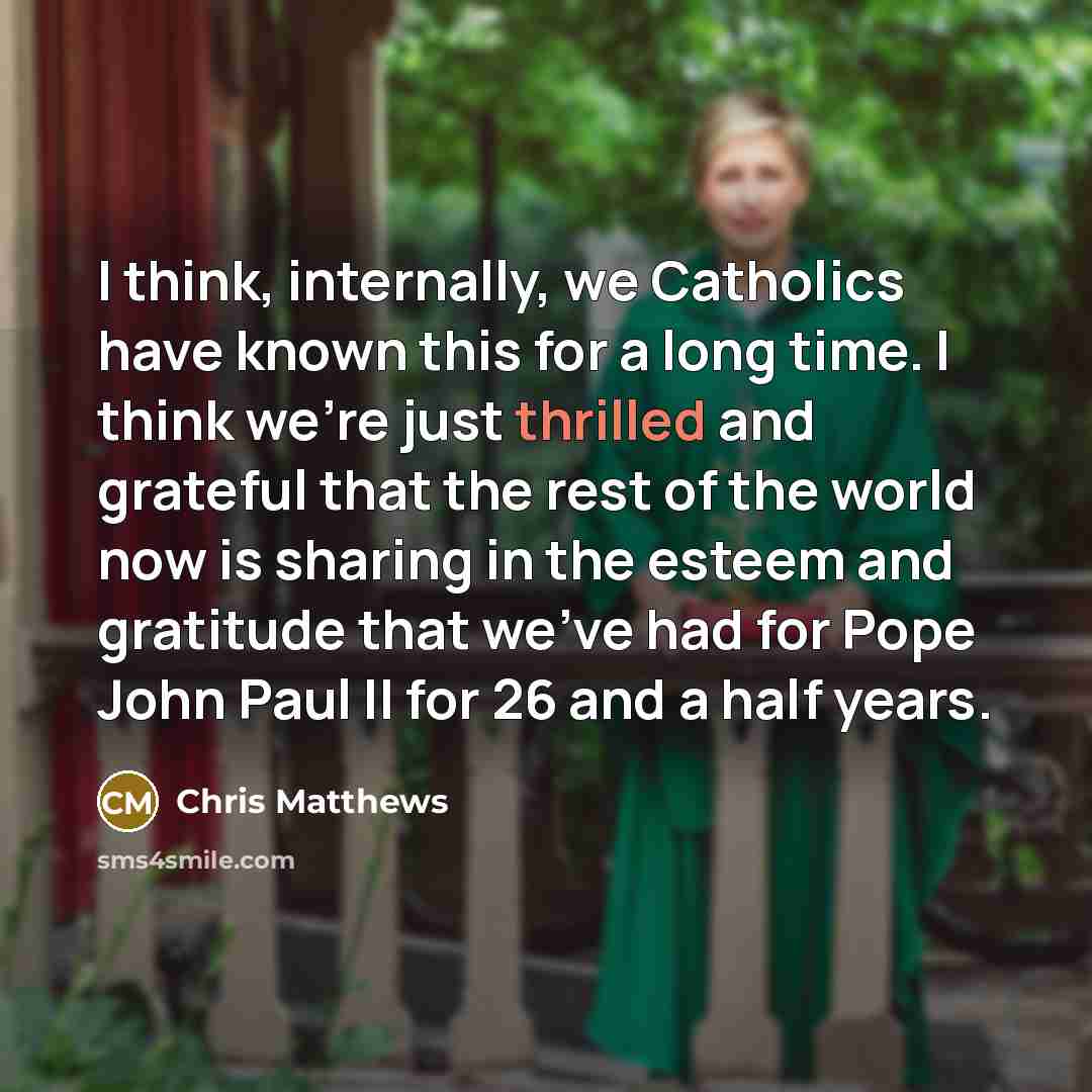 “I think, internally, we Catholics have known this for a…” quote by Chris Matthews