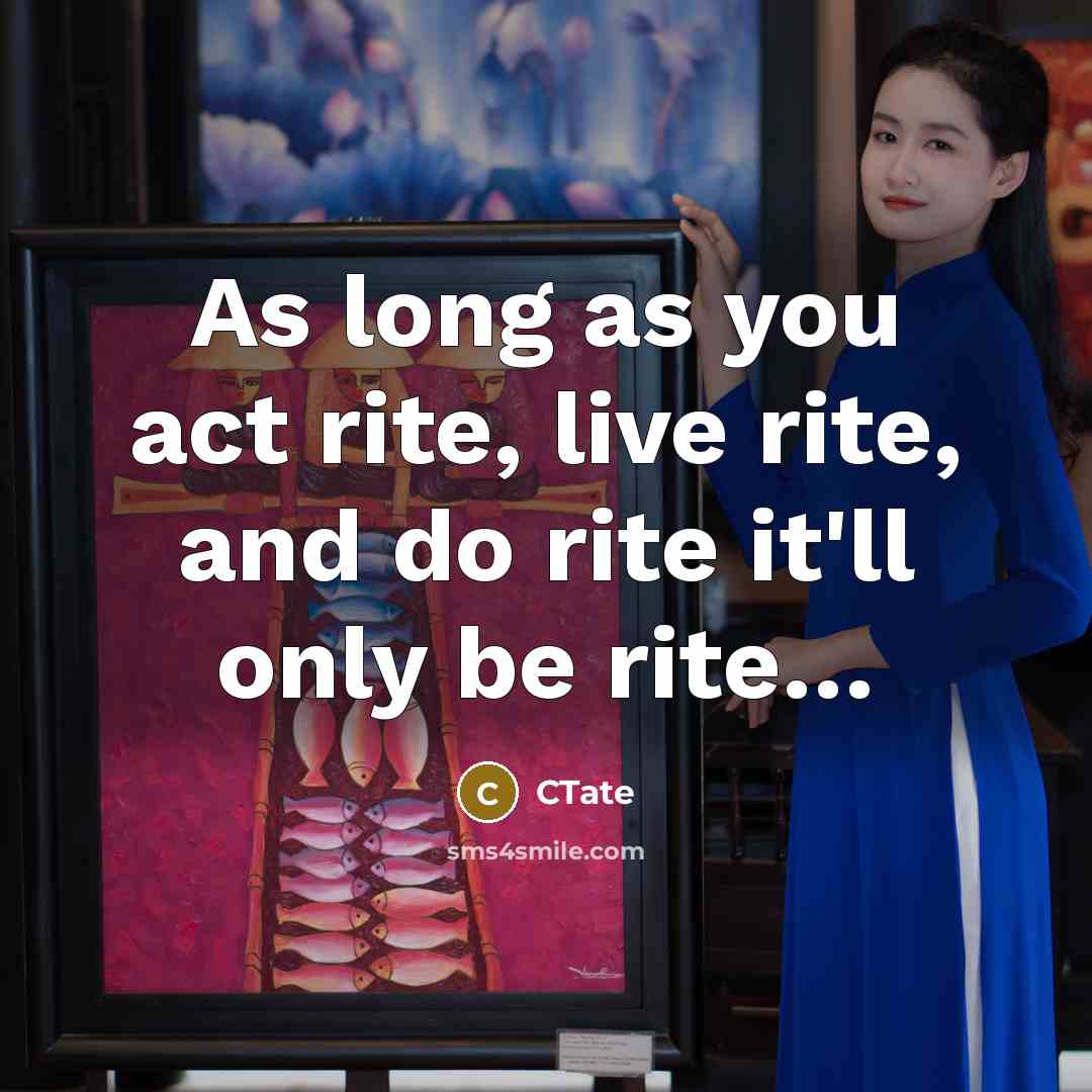 “As long as you act rite, live rite, and do…” quote by CTate