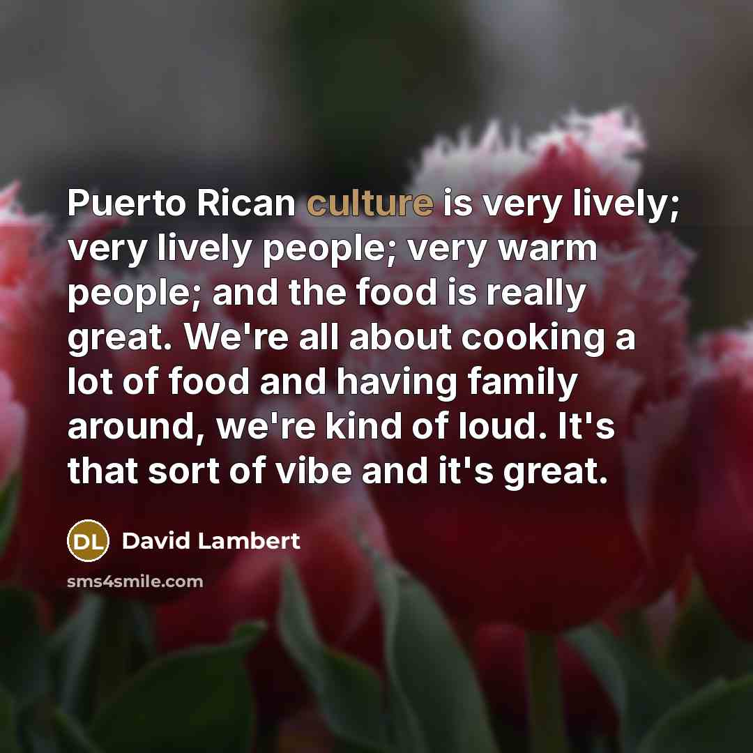 “Puerto Rican culture is very lively; very lively people; very…” quote by David Lambert