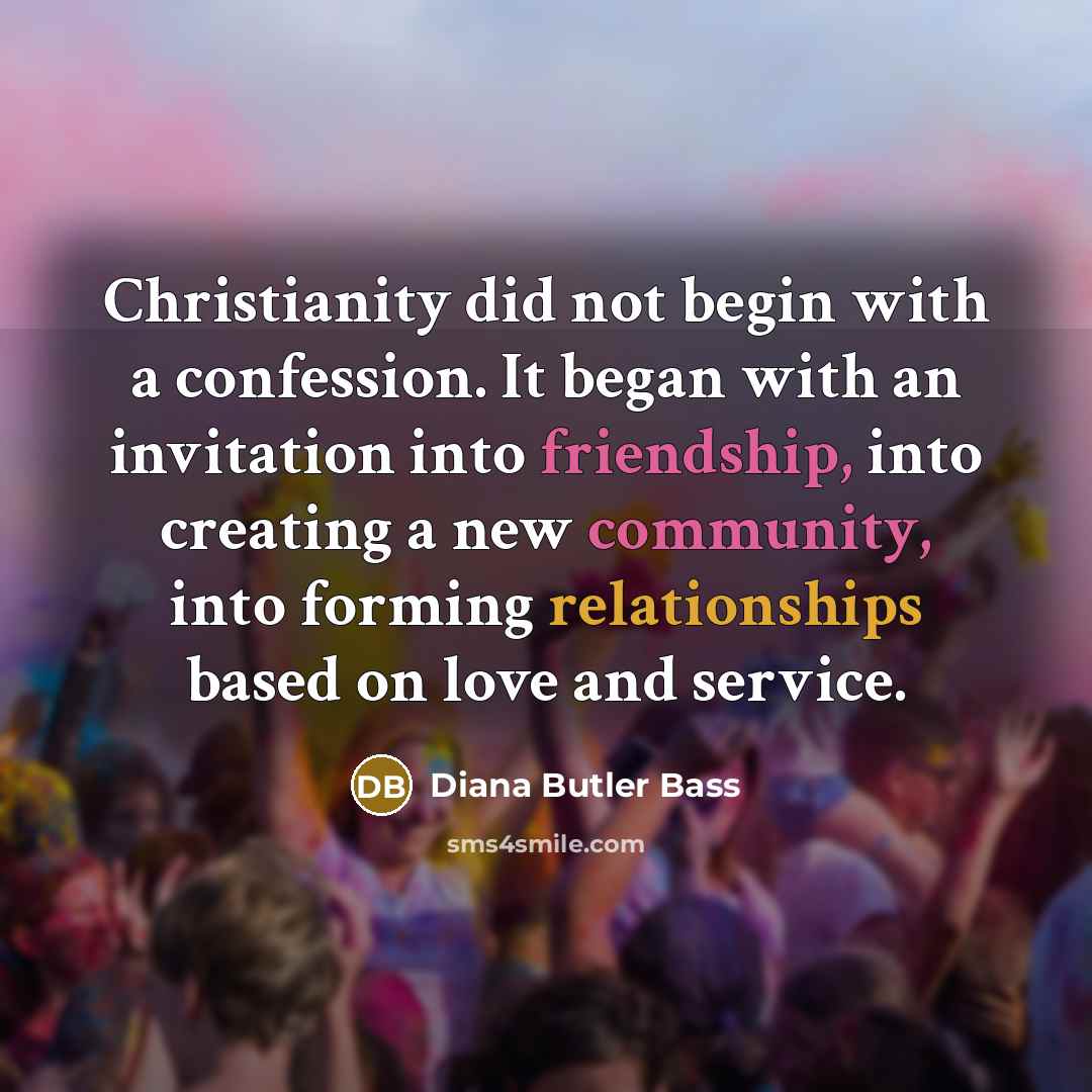 “Christianity did not begin with a confession. It began with…” quote by Diana Butler Bass