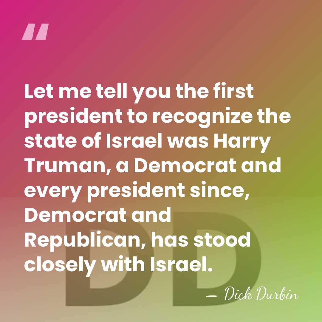 Let me tell you the first president to recognize the state of&hellip; - Dick Durbin