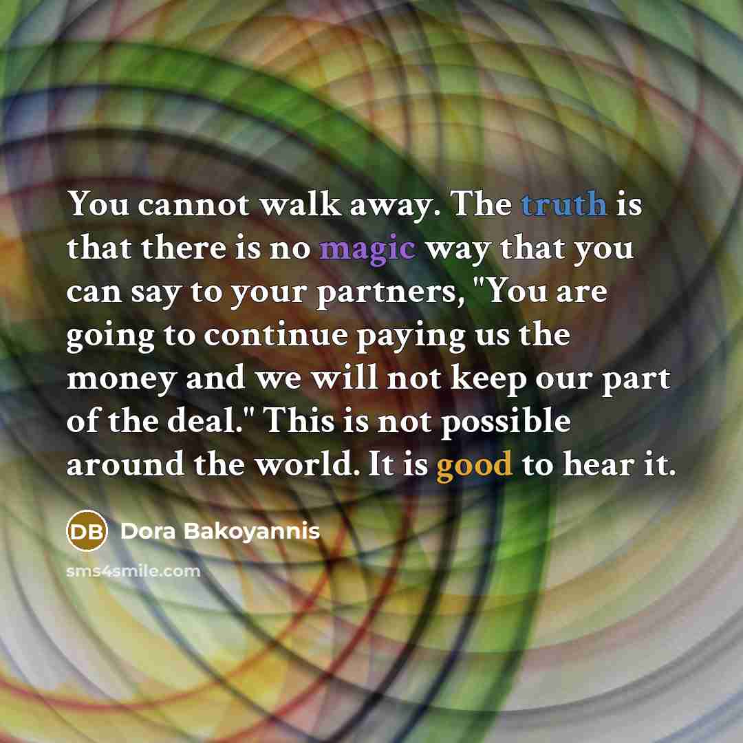 “You cannot walk away. The truth is that there is…” quote by Dora Bakoyannis