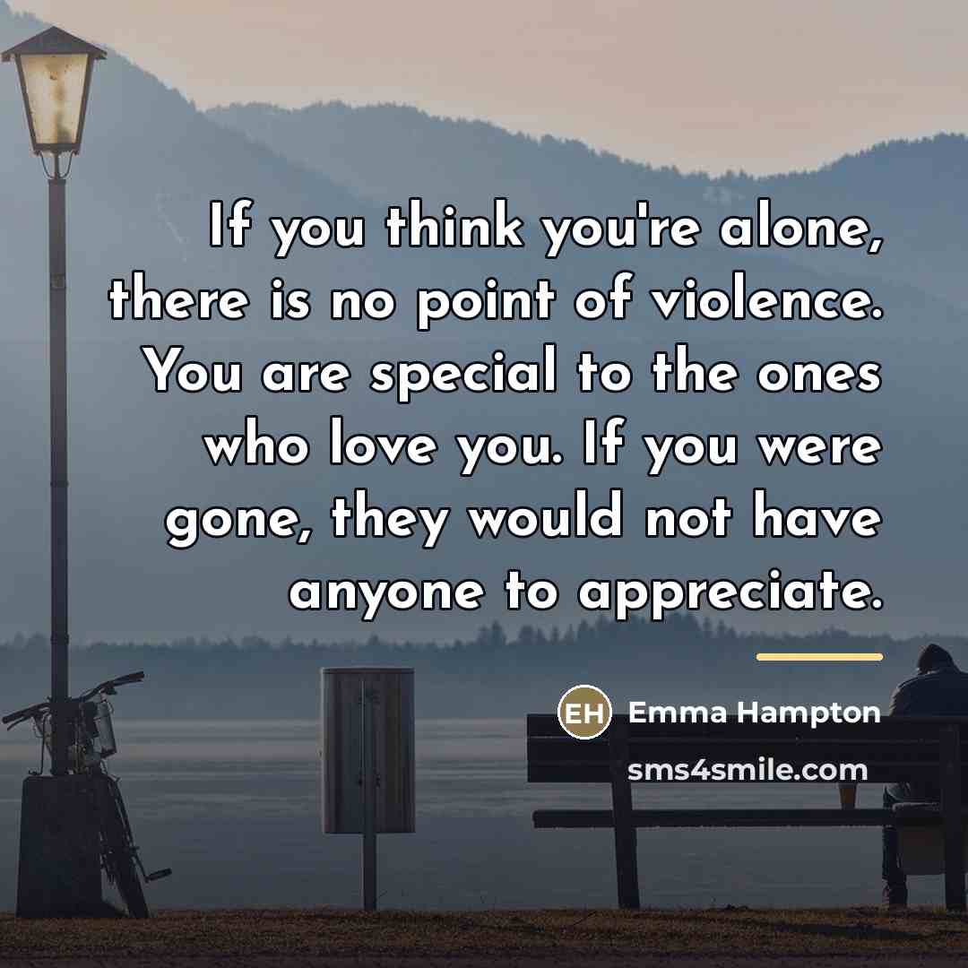 “If you think you're alone, there is no point of…” quote by Emma Hampton