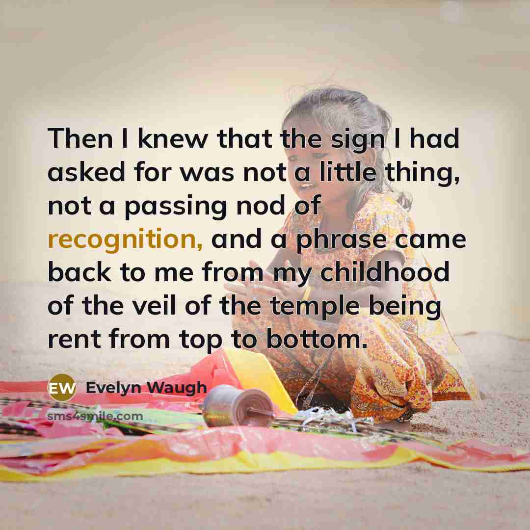 “Then I knew that the sign I had asked for…” quote by Evelyn Waugh