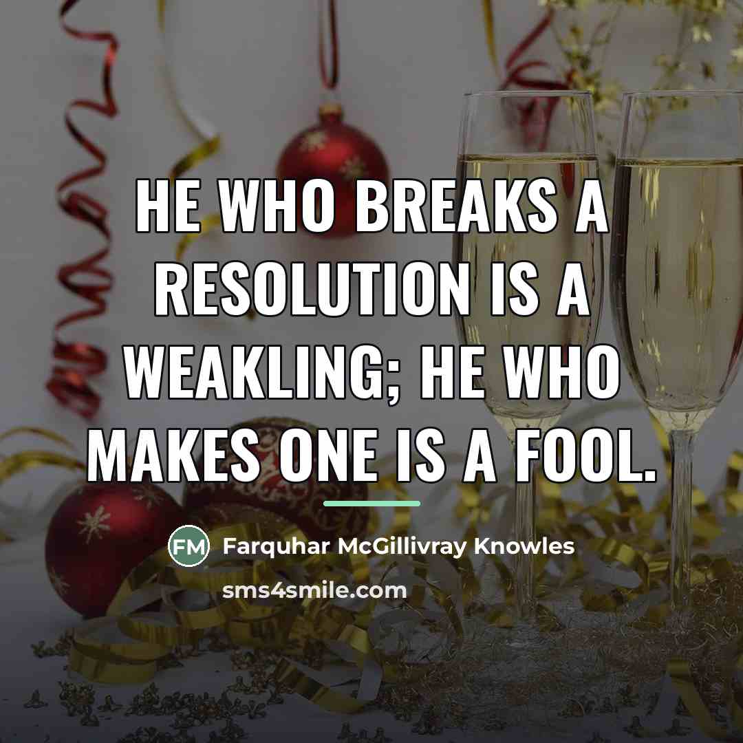 “He who breaks a resolution is a weakling; He who…” quote by Farquhar McGillivray Knowles