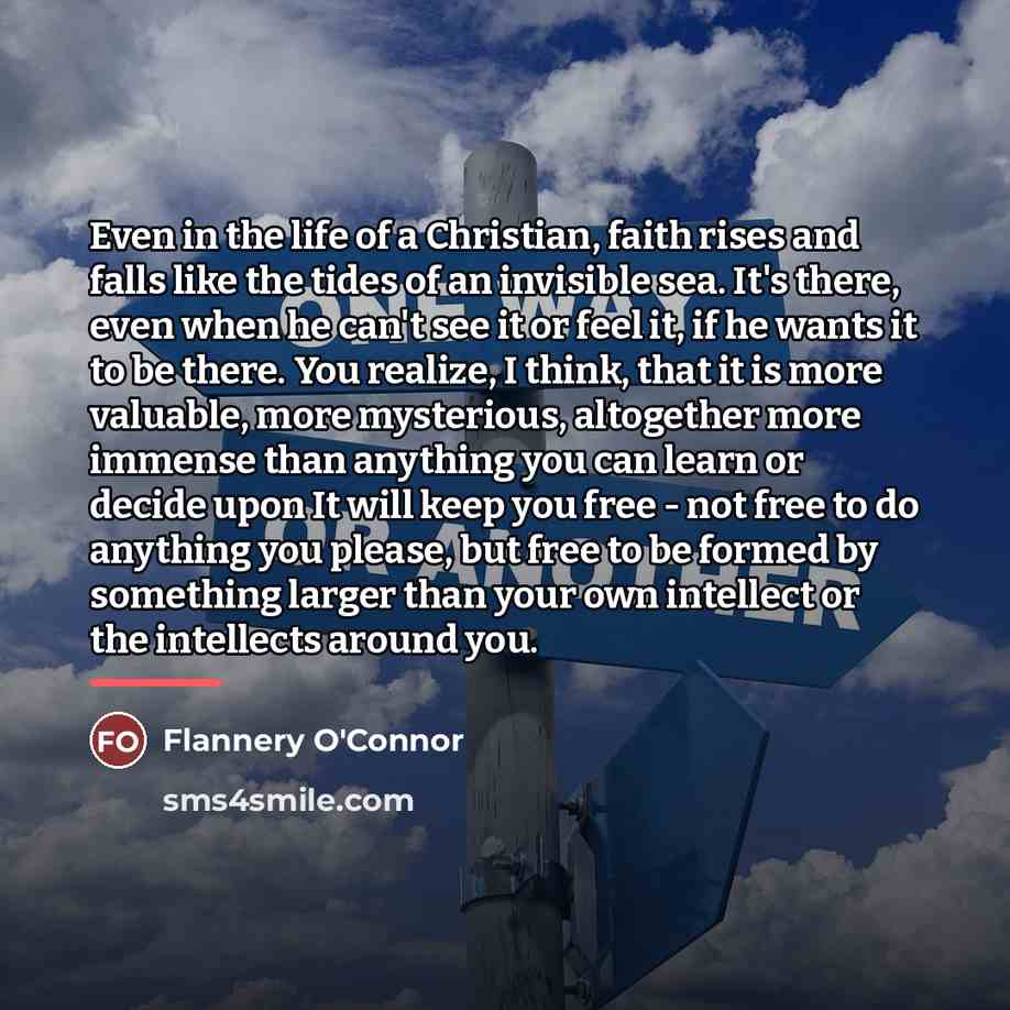“Even in the life of a Christian, faith rises and…” quote by Flannery O'Connor