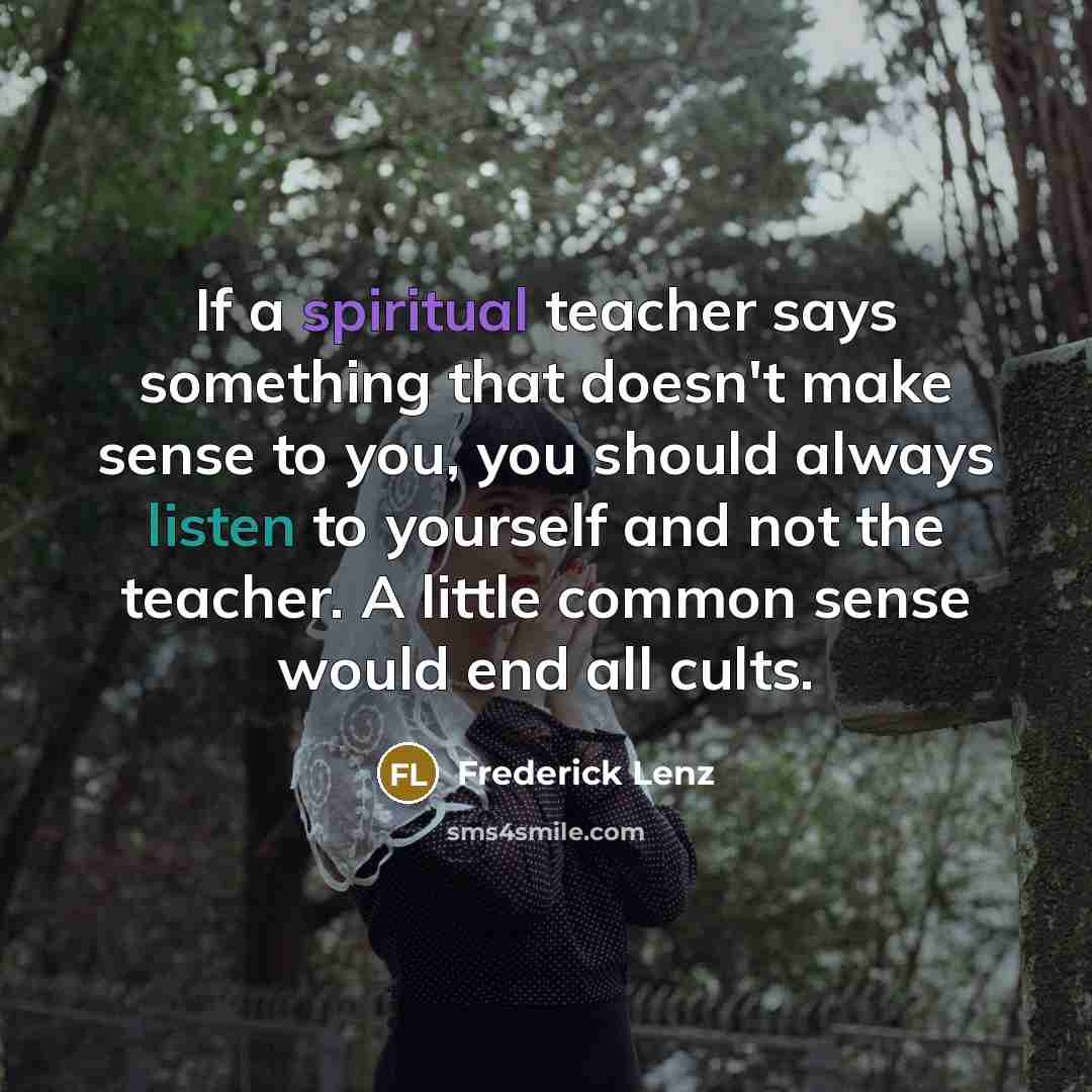 “If a spiritual teacher says something that doesn't make sense…” quote by Frederick Lenz
