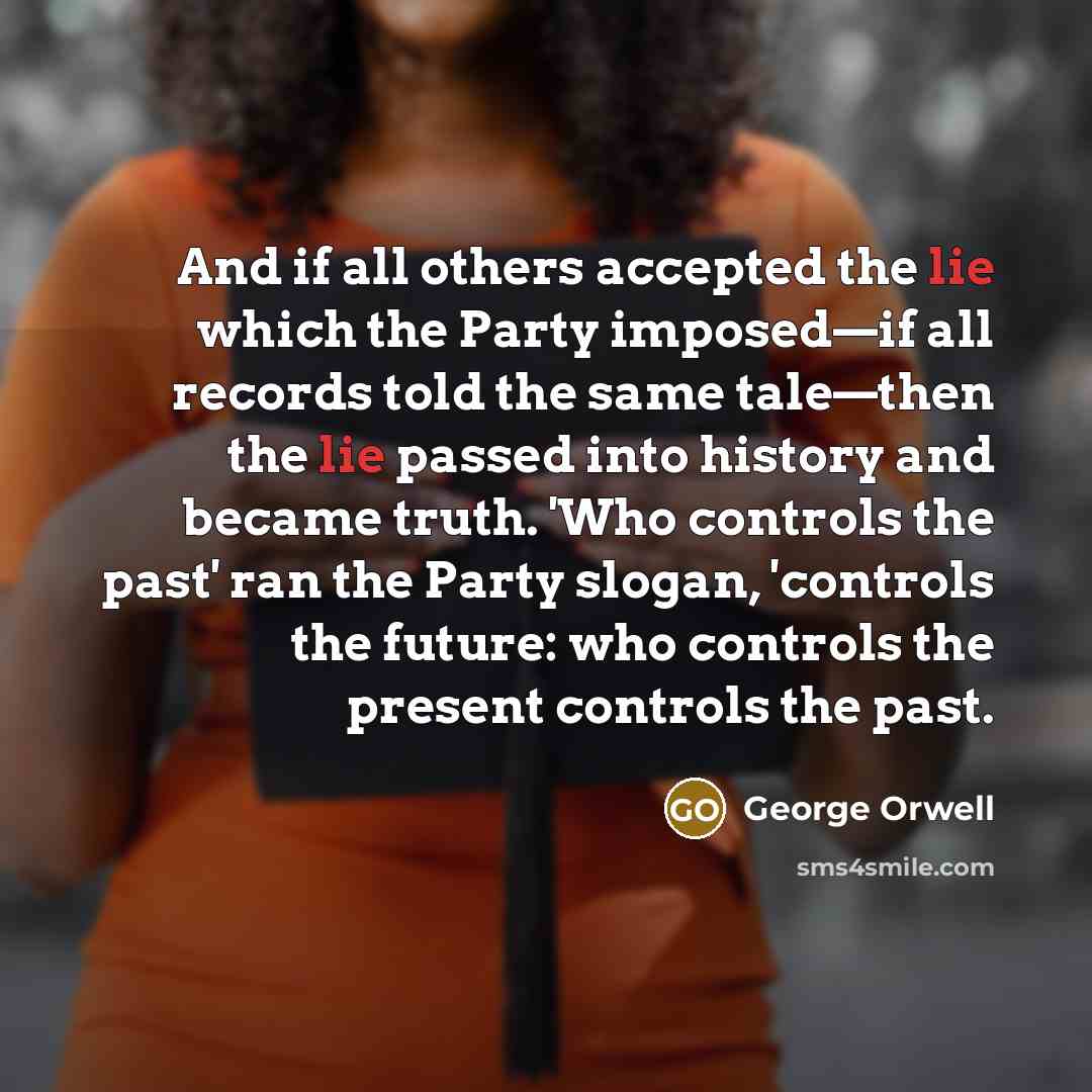 “And if all others accepted the lie which the Party…” quote by George Orwell