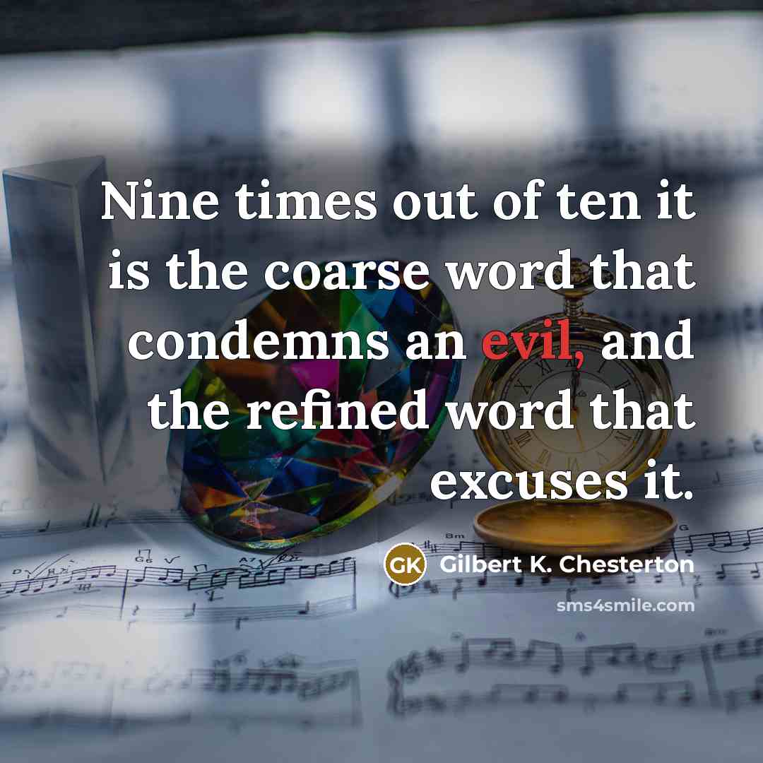 “Nine times out of ten it is the coarse word…” quote by Gilbert K. Chesterton