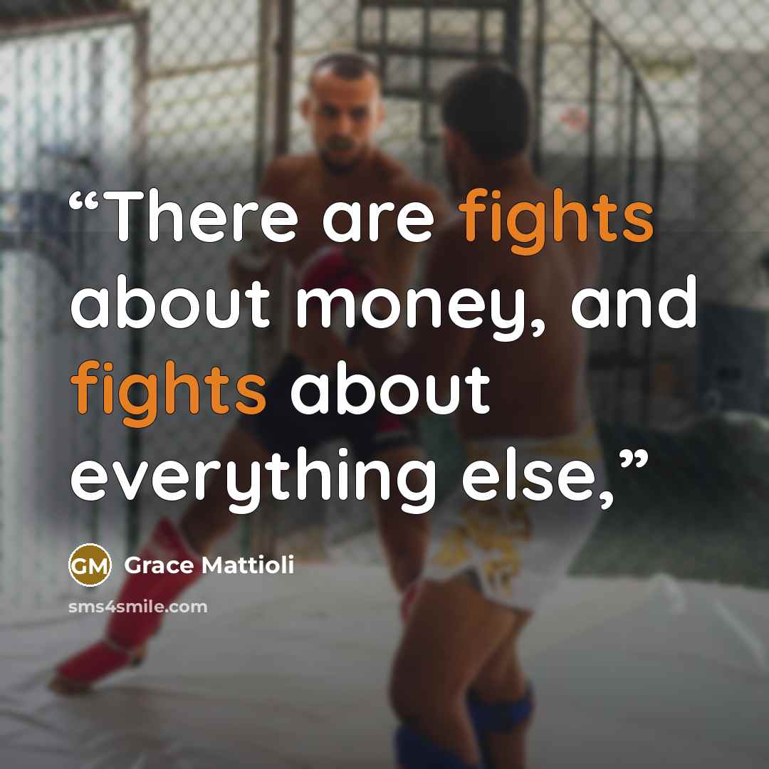 “There are fights about money, and fights about everything else,” quote by Grace Mattioli