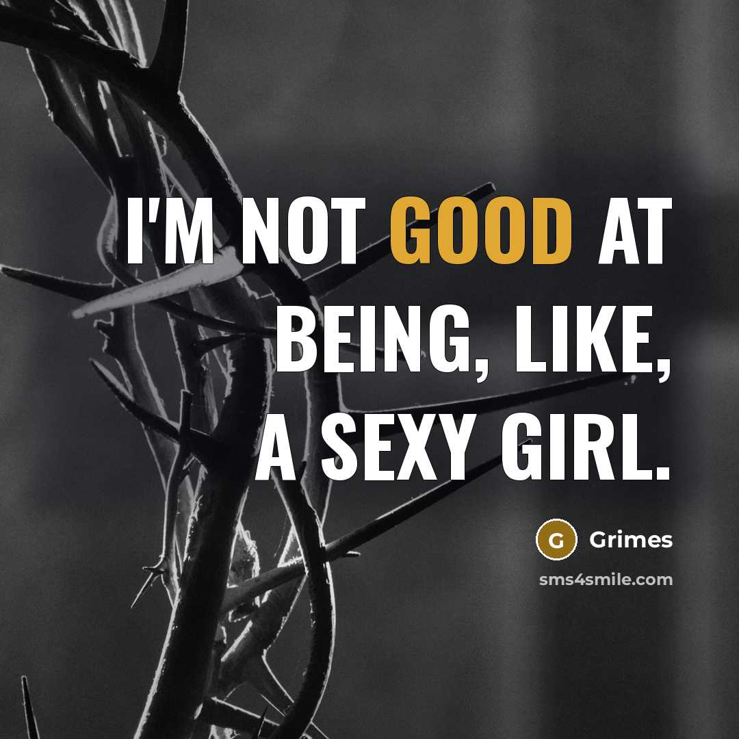 “I'm not good at being, like, a sexy girl.…” quote by Grimes
