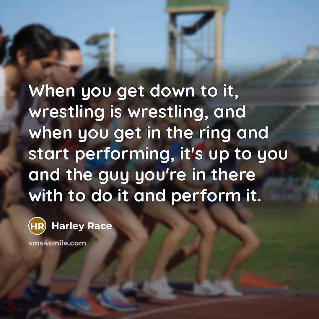 “When you get down to it, wrestling is wrestling, and…” quote by Harley Race
