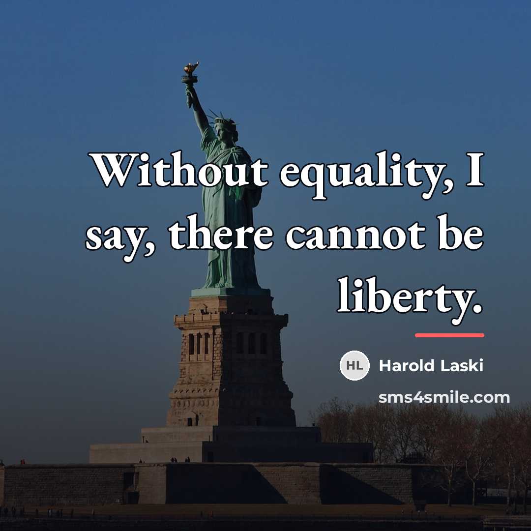 “Without equality, I say, there cannot be liberty.…” quote by Harold Laski
