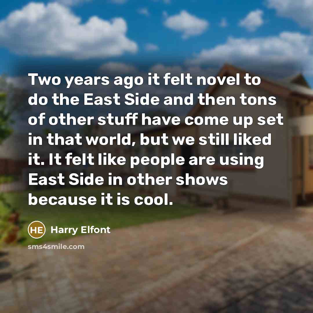 “Two years ago it felt novel to do the East…” quote by Harry Elfont