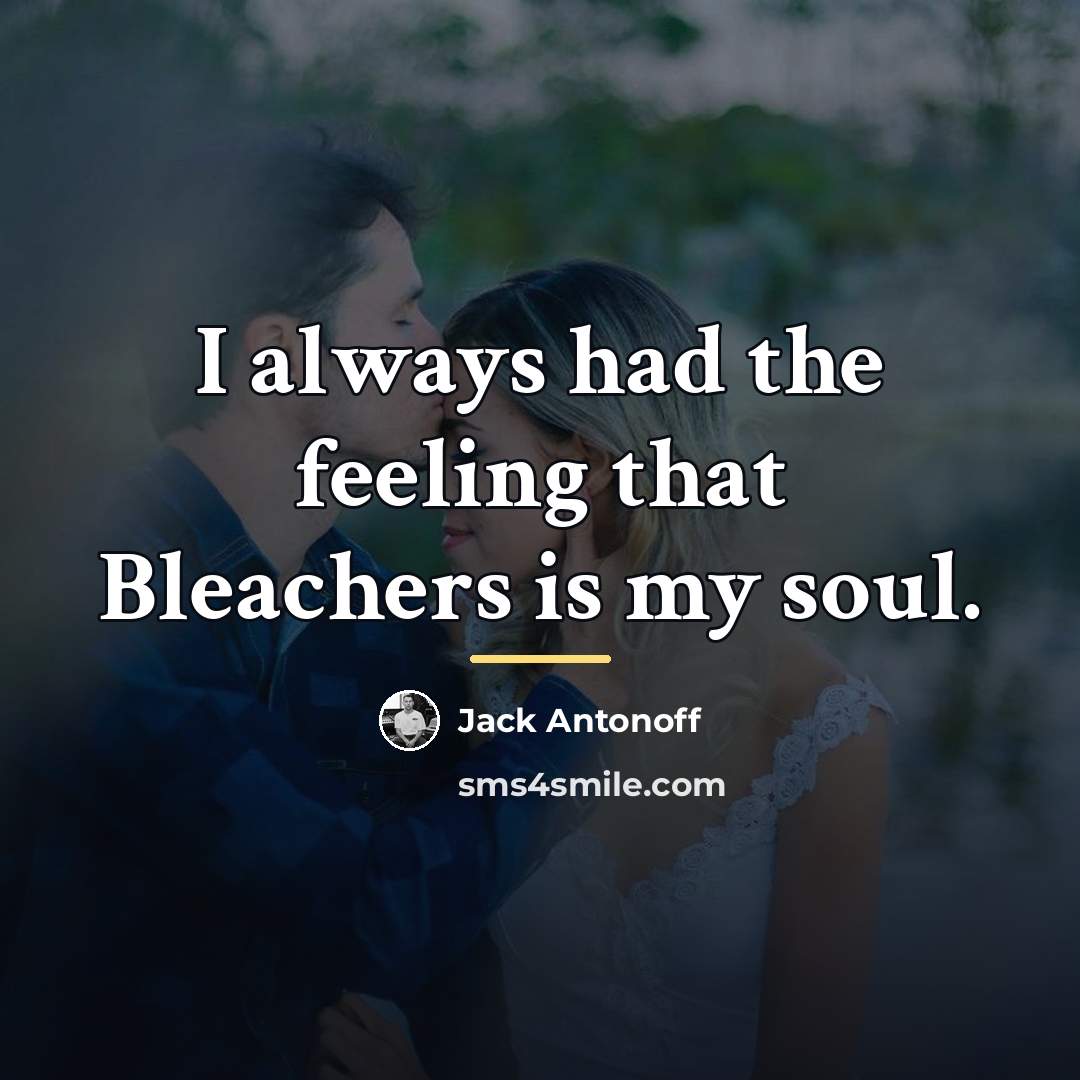 “I always had the feeling that Bleachers is my soul.…” quote by Jack Antonoff