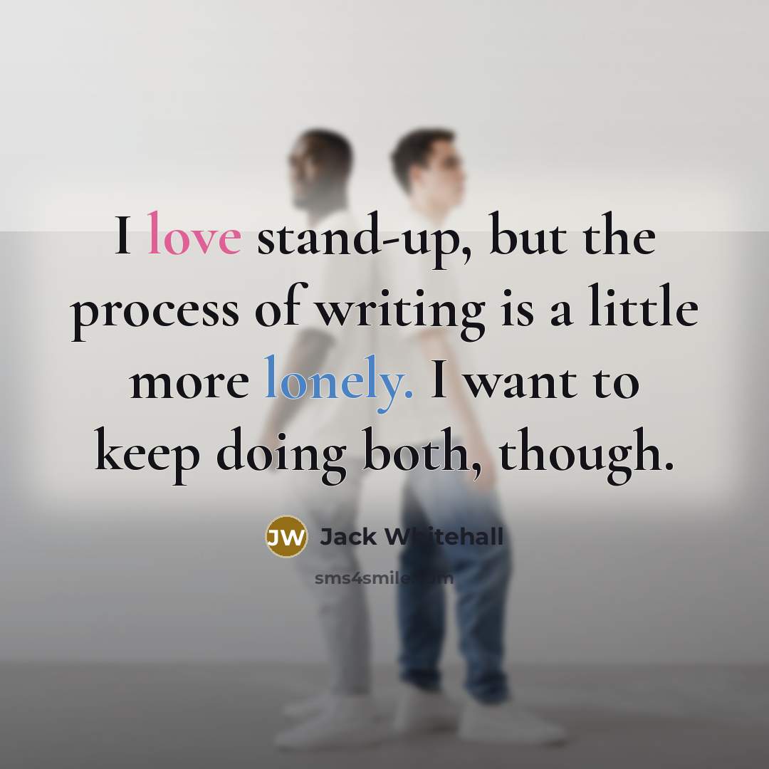 “I love stand-up, but the process of writing is a…” quote by Jack Whitehall