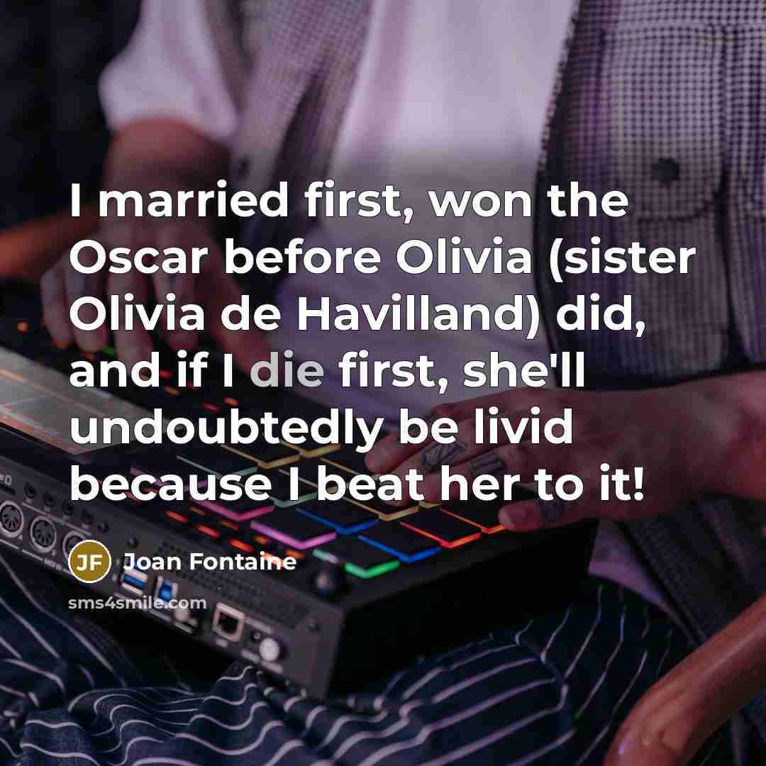 “I married first, won the Oscar before Olivia (sister Olivia…” quote by Joan Fontaine