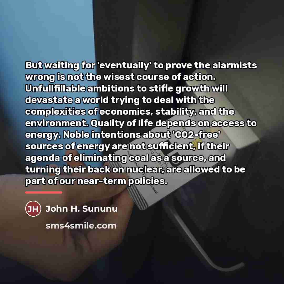 “But waiting for 'eventually' to prove the alarmists wrong is…” quote by John H. Sununu