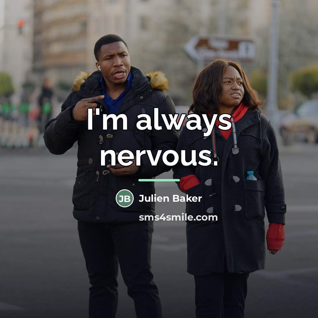 “I'm always nervous.…” quote by Julien Baker
