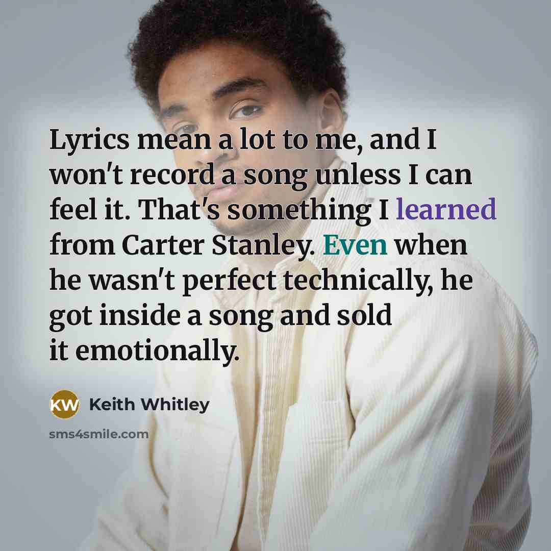 “Lyrics mean a lot to me, and I won't record…” quote by Keith Whitley