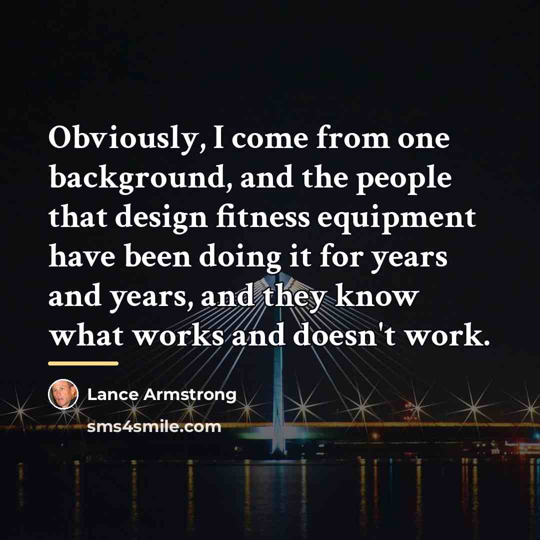 “Obviously, I come from one background, and the people that…” quote by Lance Armstrong