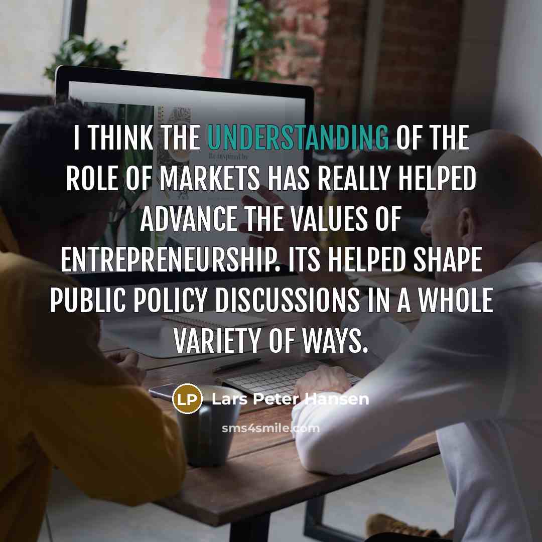 “I think the understanding of the role of markets has…” quote by Lars Peter Hansen