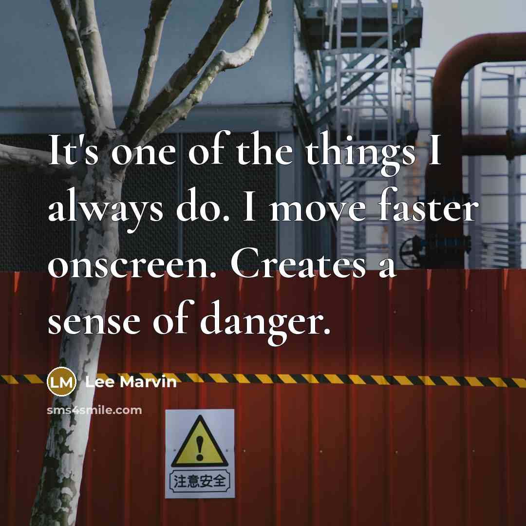 “It's one of the things I always do. I move…” quote by Lee Marvin