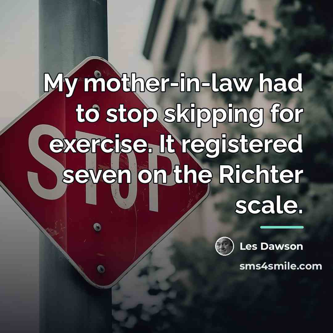 “My mother-in-law had to stop skipping for exercise. It registered…” quote by Les Dawson