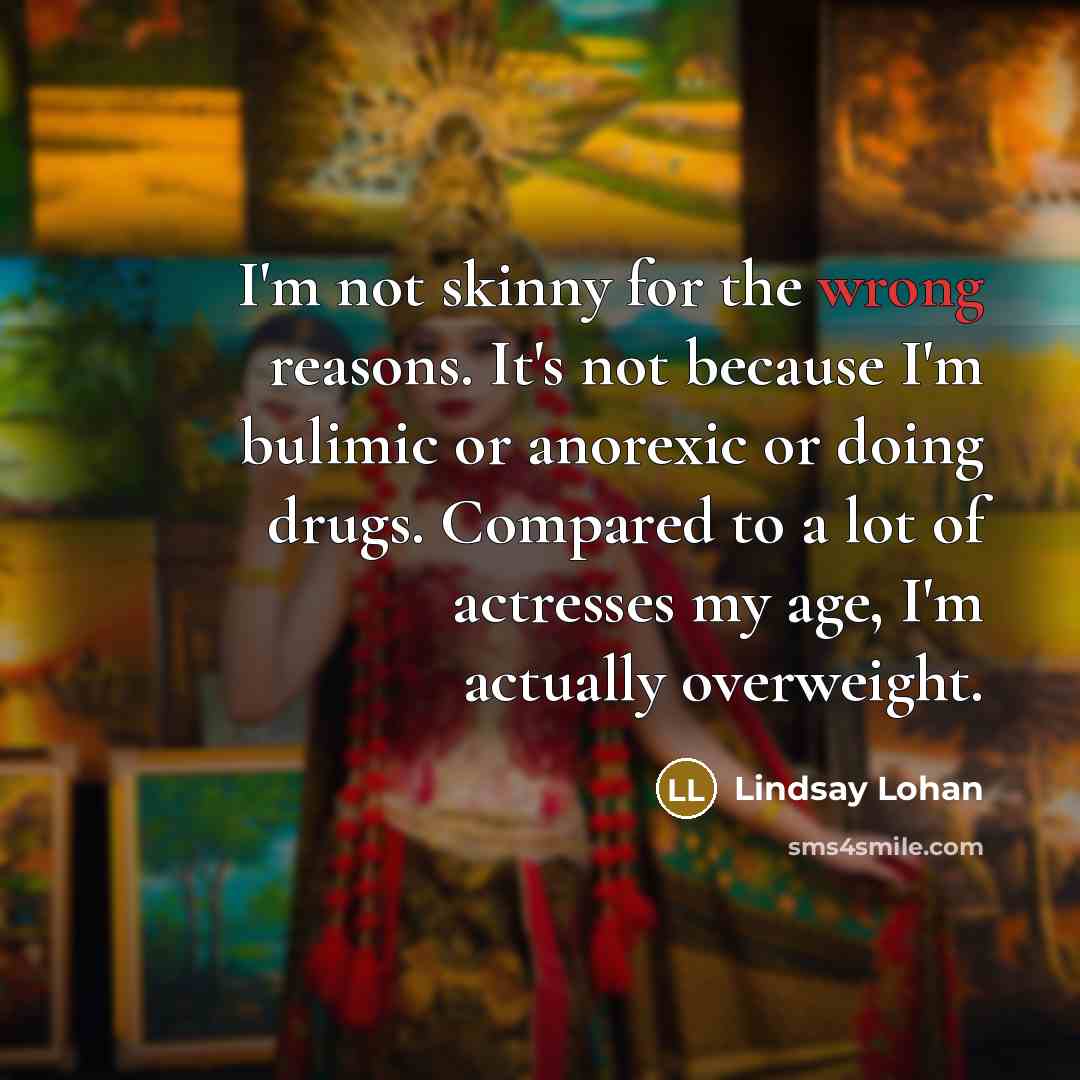 “I'm not skinny for the wrong reasons. It's not because…” quote by Lindsay Lohan