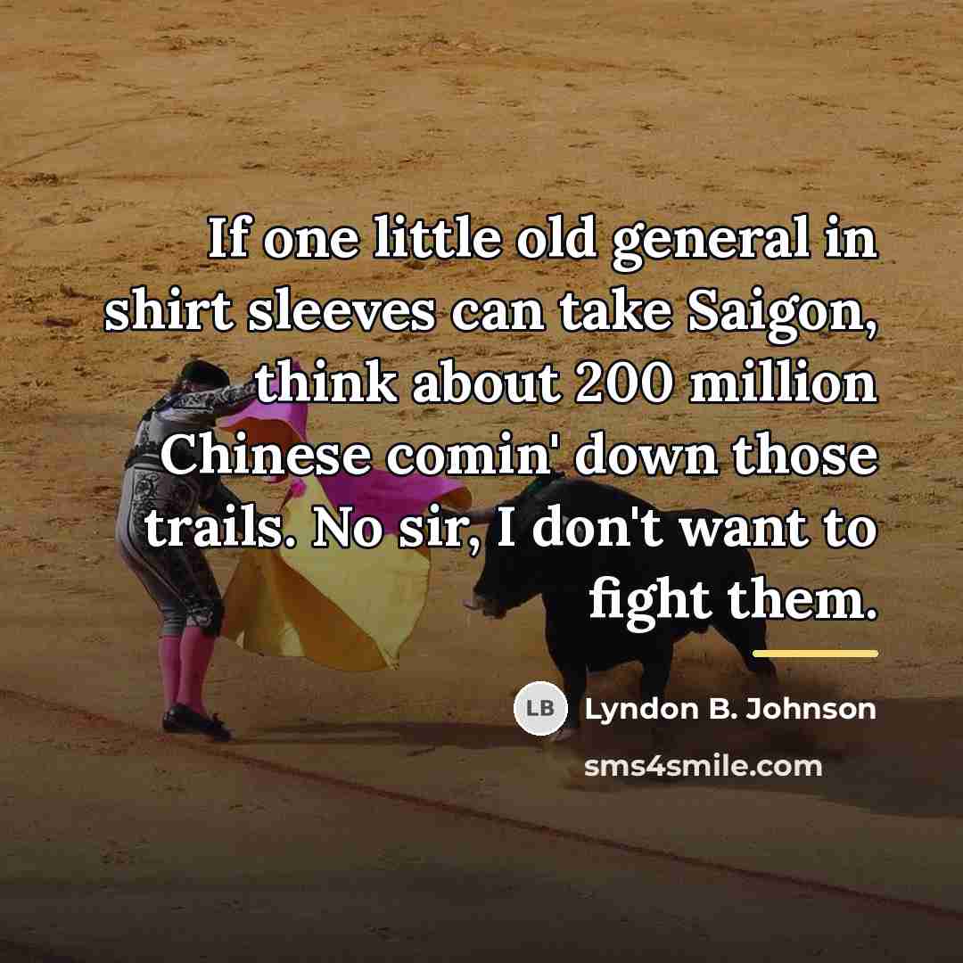 “If one little old general in shirt sleeves can take…” quote by Lyndon B. Johnson