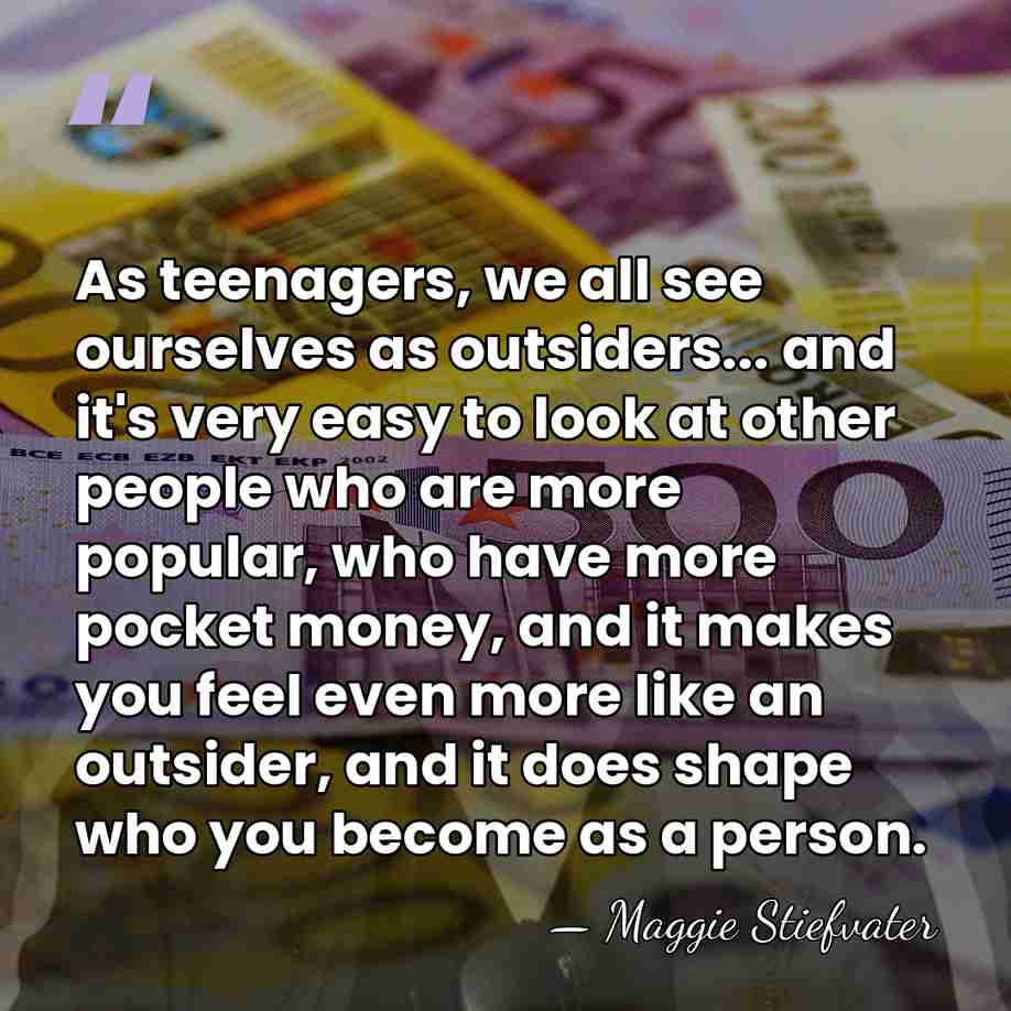 As teenagers, we all see ourselves as outsiders... and it's very easy&hellip; - Maggie Stiefvater
