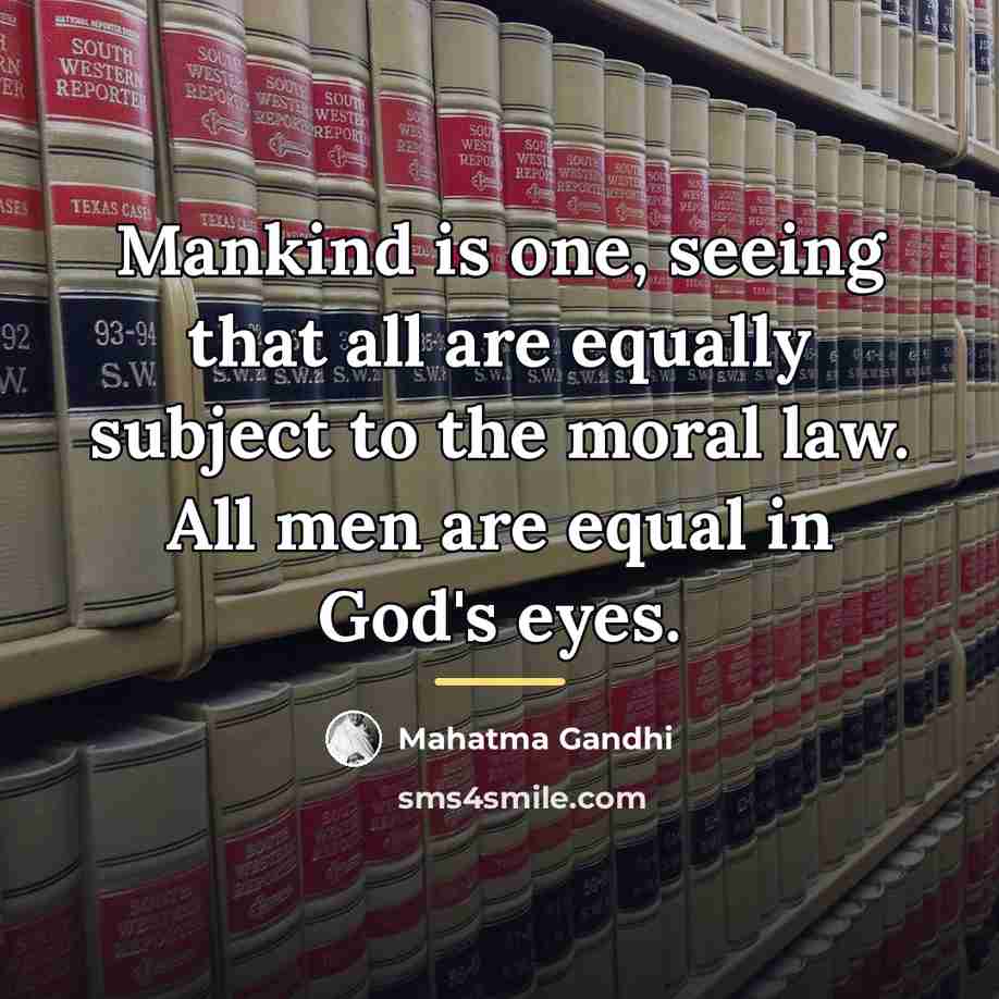 “Mankind is one, seeing that all are equally subject to…” quote by Mahatma Gandhi