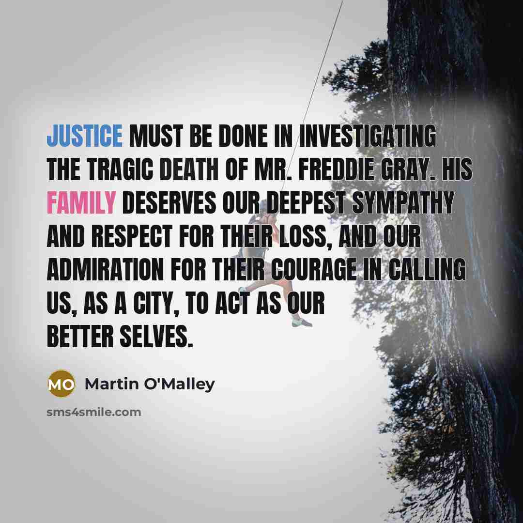 “Justice must be done in investigating the tragic death of…” quote by Martin O'Malley