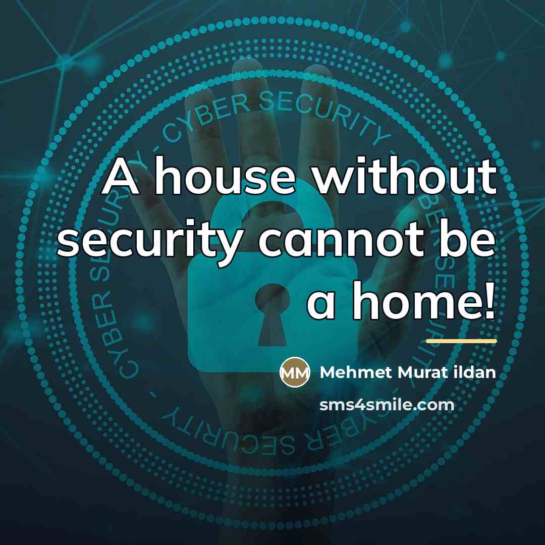 “A house without security cannot be a home!…” quote by Mehmet Murat Ildan