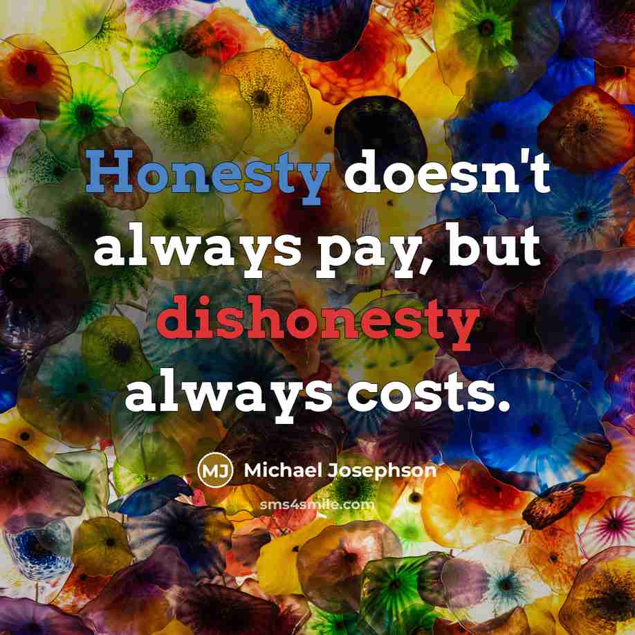 “Honesty doesn't always pay, but dishonesty always costs.…” quote by Michael Josephson