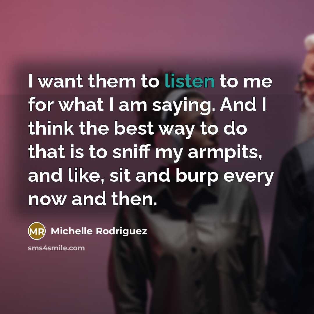 “I want them to listen to me for what I…” quote by Michelle Rodriguez