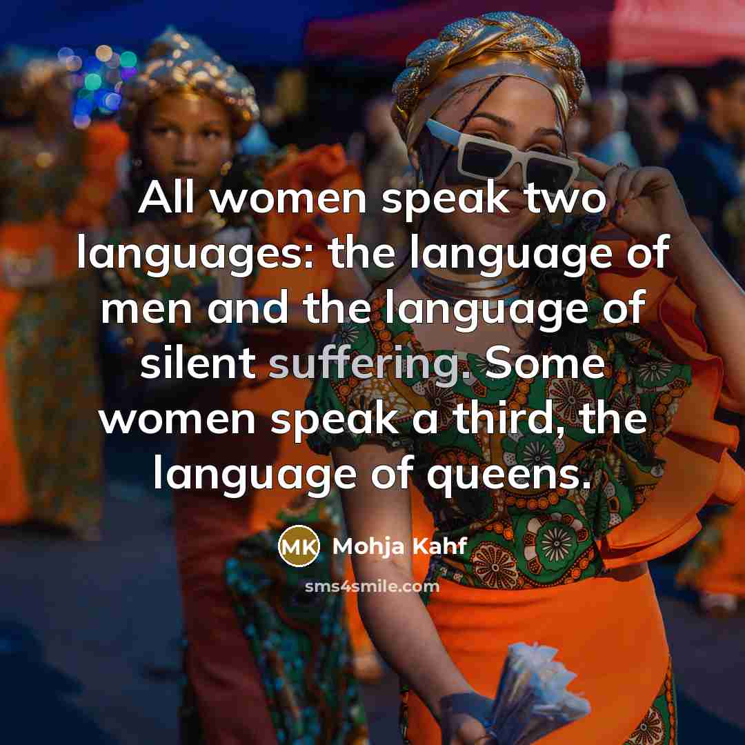 “All women speak two languages: the language of men and…” quote by Mohja Kahf