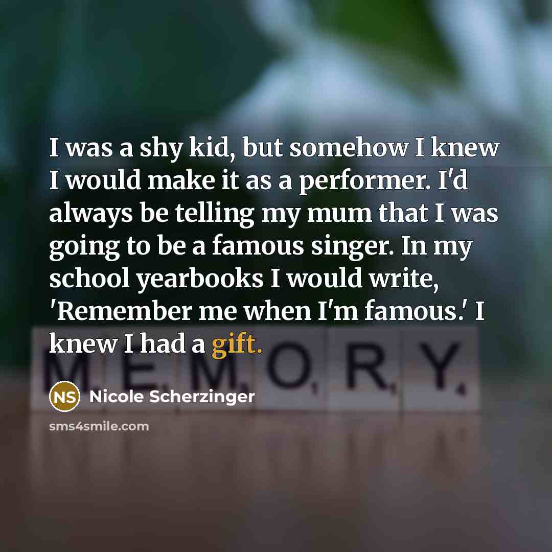 “I was a shy kid, but somehow I knew I…” quote by Nicole Scherzinger