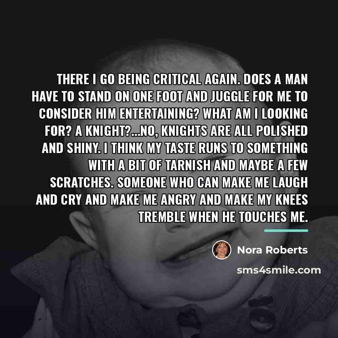 “There I go being critical again. Does a man have…” quote by Nora Roberts