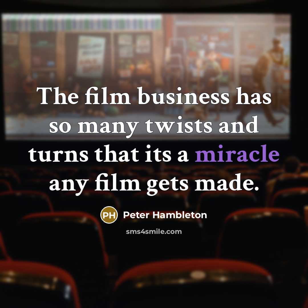 “The film business has so many twists and turns that…” quote by Peter Hambleton