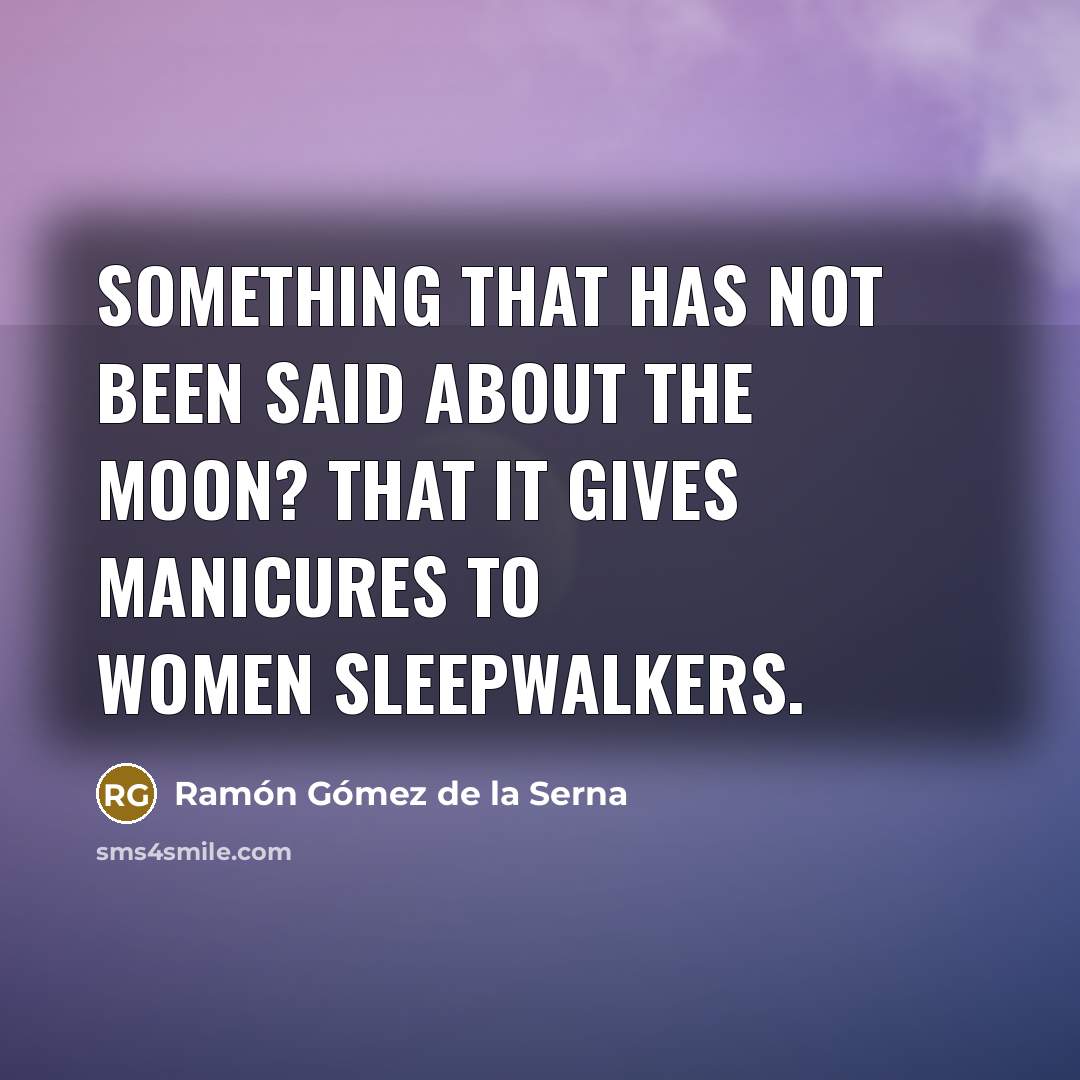 “Something that has not been said about the moon? That…” quote by Ramon Gomez De La Serna