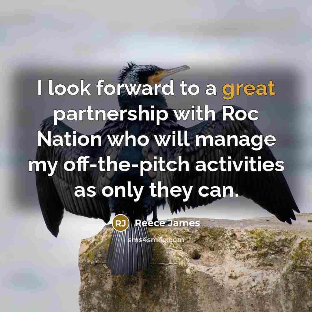 “I look forward to a great partnership with Roc Nation who will manage my off-the-pitch activities as only they can.” quote by Reece James